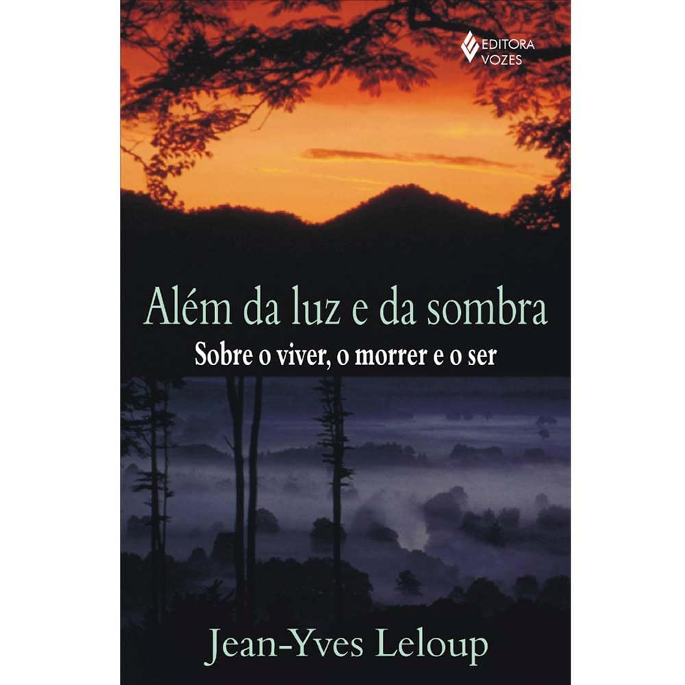 Além da luz e da sombra: Sobre o viver, o morrer e o ser