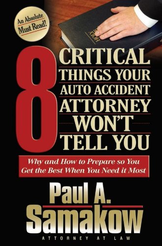 8 Critical Things Your Auto Accident Attorney Won't Tell You (English Edition) baixar livro de graça