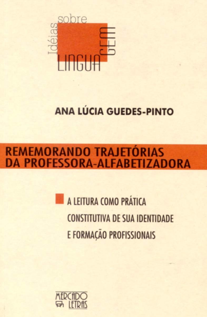 Rememorando Trajetórias da Professora-alfabetizadora: a Leitura Como Prática Constitutiva de sua Identidade e Formação Profissionais