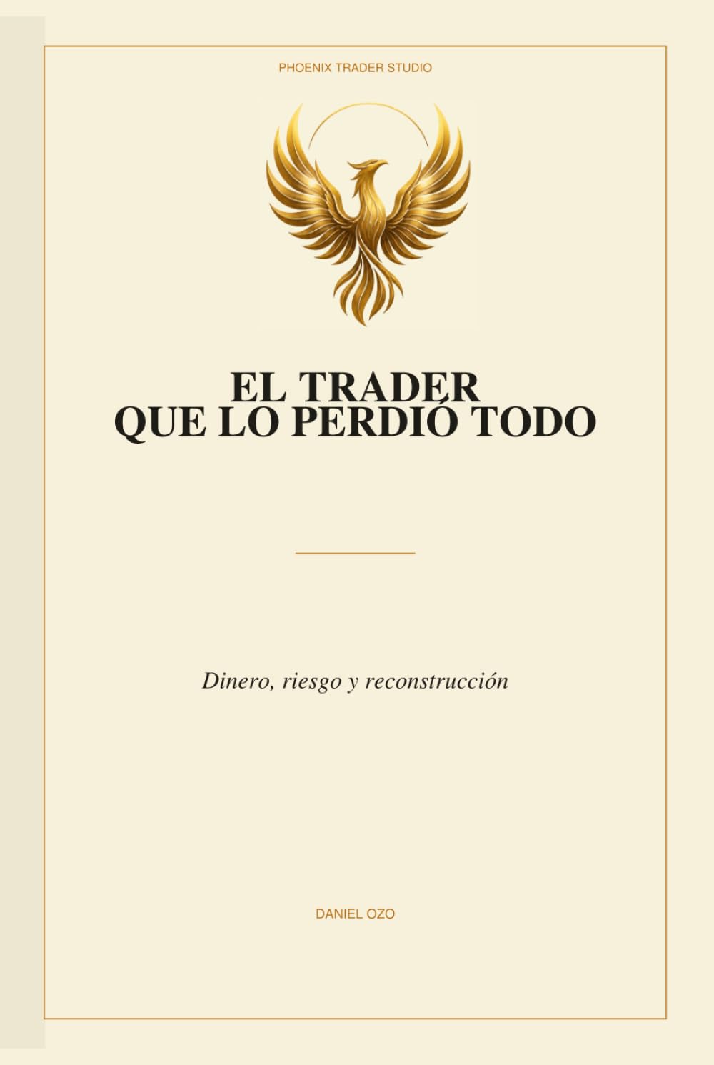 El trader que lo perdió todo: Dinero, riesgo y reconstrucción (Spanish Edition) baixar o livro de graça