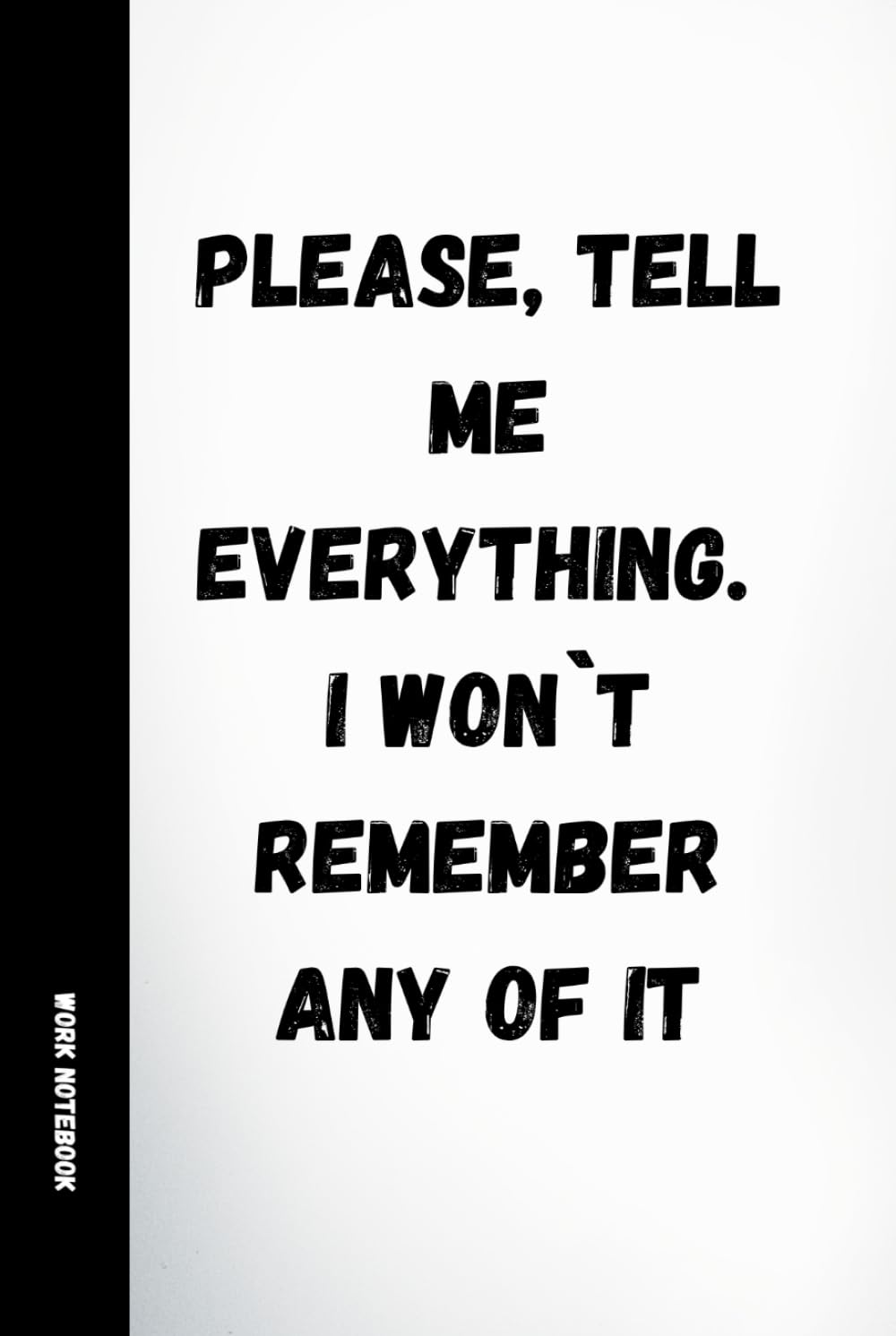 Please, Tell Me Everything. I Won't Remember Any Of It: Funny HR & Work Notebook: 120 Lined Pages with Humorous Quotes | Sarcastic Office Journal for HR Professionals, Coworkers, Secret Santa & Gifts baixar o livro de graça