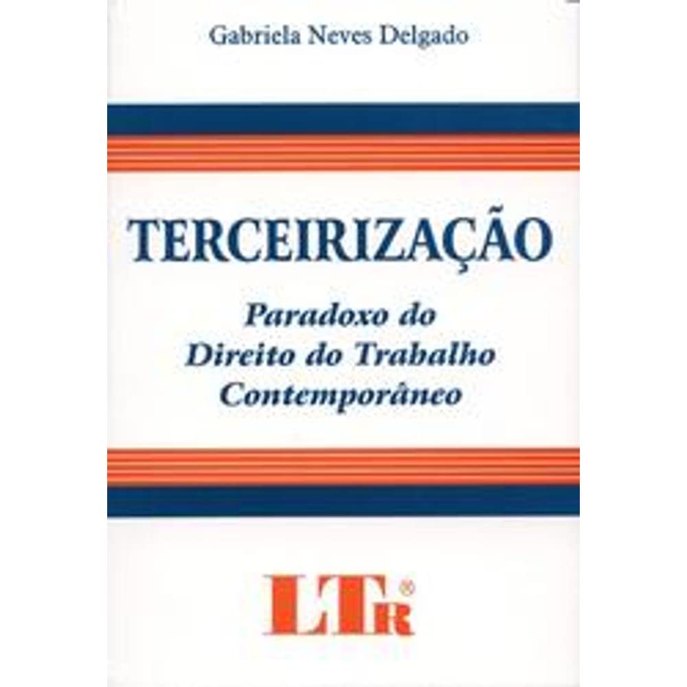 Terceirização. Paradoxo do Direito do Trabalho Contemporâneo baixar o livro de graça