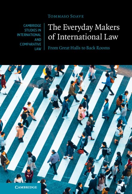 The Everyday Makers of International Law: From Great Halls to Back Rooms (Cambridge Studies in International and Comparative Law) (English Edition) baixar o livro de graça