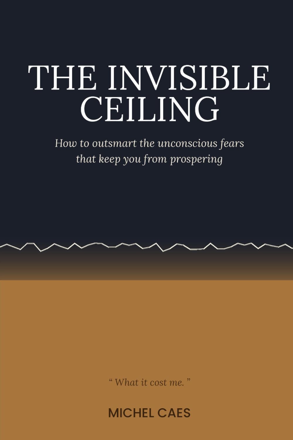 The Invisible Ceiling: How to Outsmart the Unconscious Fears That Keep You From Prospering baixar o livro de graça