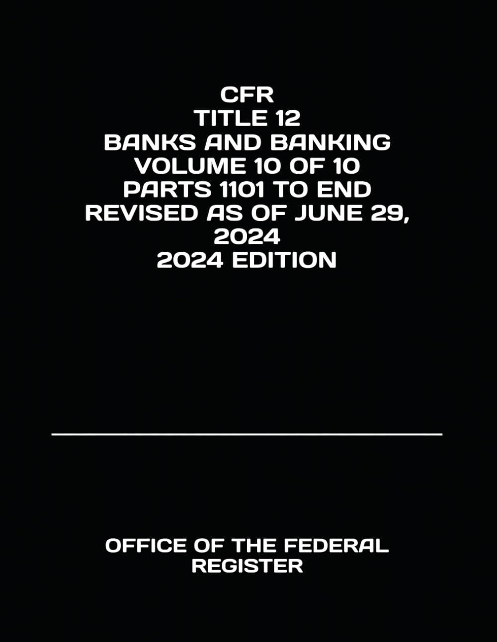 CFR TITLE 12 BANKS AND BANKING VOLUME 10 OF 10 PARTS 1101 TO END REVISED AS OF JUNE 29, 2024 2024 EDITION baixar livro de graça