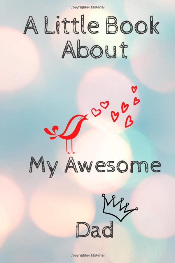 A Little Book About My Awesome Dad: Fill In The Blank Book With Prompts Father's Day Great Gift Idea for Kids to Fill with their Own Words | Unique... Day From Daughter| Birthday gifts from kids. baixar livro de graça