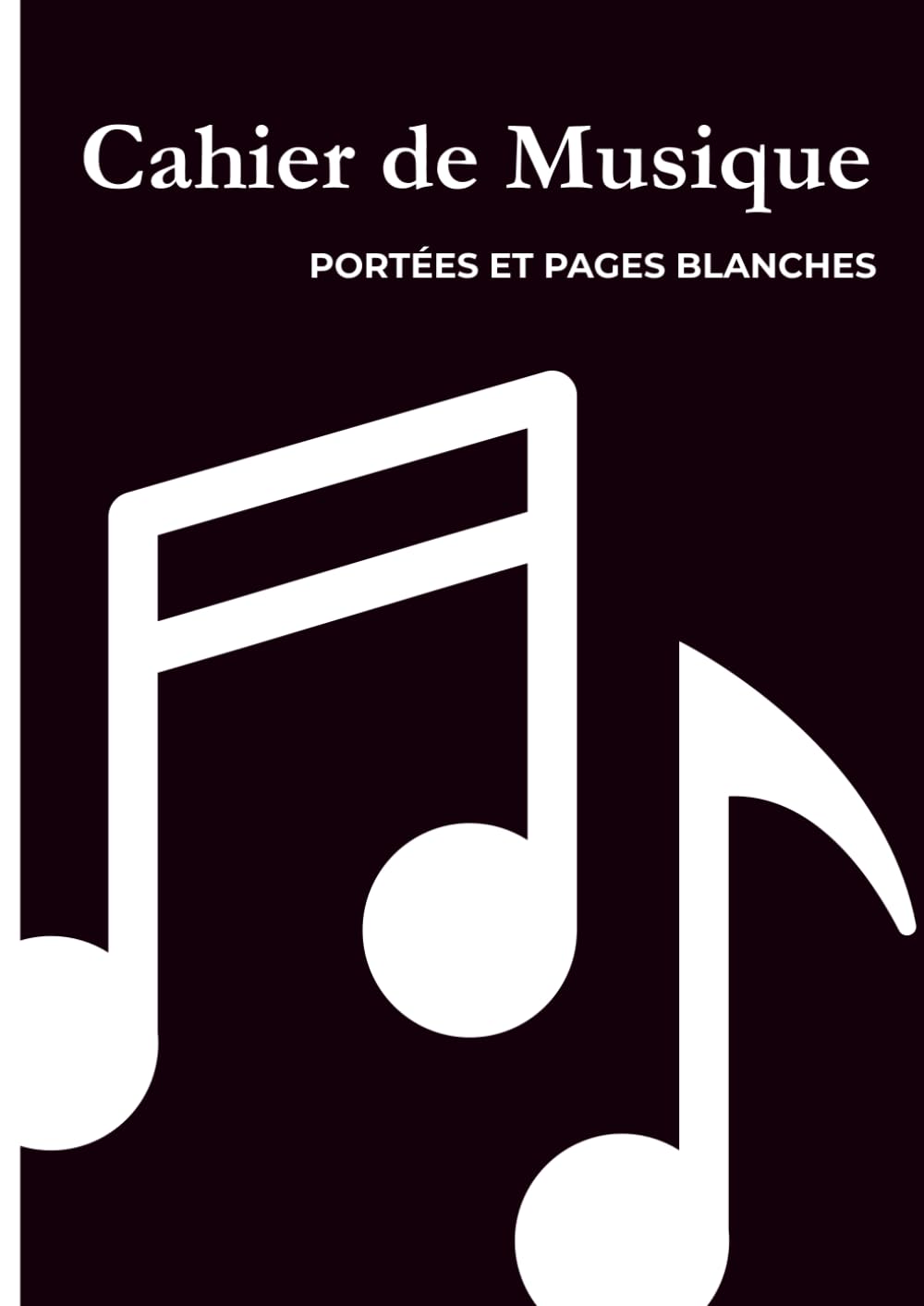 Cahier de Musique 60 Pages avec Portées et Pages Blanches – Grand Format A4 (21×29,7 cm) – Solfège, Dictée, Étude et Composition (French Edition) baixar o livro de graça