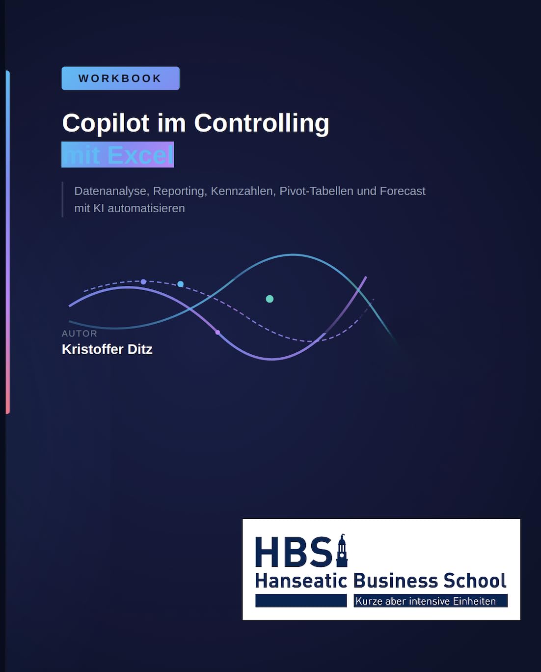 Workbook - Copilot im Controlling mit Excel: Datenanalyse, Reporting, Kennzahlen, Pivot-Tabellen und Forecast mit KI automatisieren (KI effektiv einsetzen 3) (German Edition) baixar livro de graça