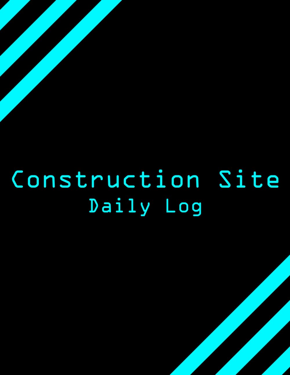 Construction Site Daily Log: Site Manager's Construction Logbook Planner, a Progress Tracking Log Book for Contractor's Job Supervisor Diary... Tracker and Journal Activity Management baixar o livro de graça