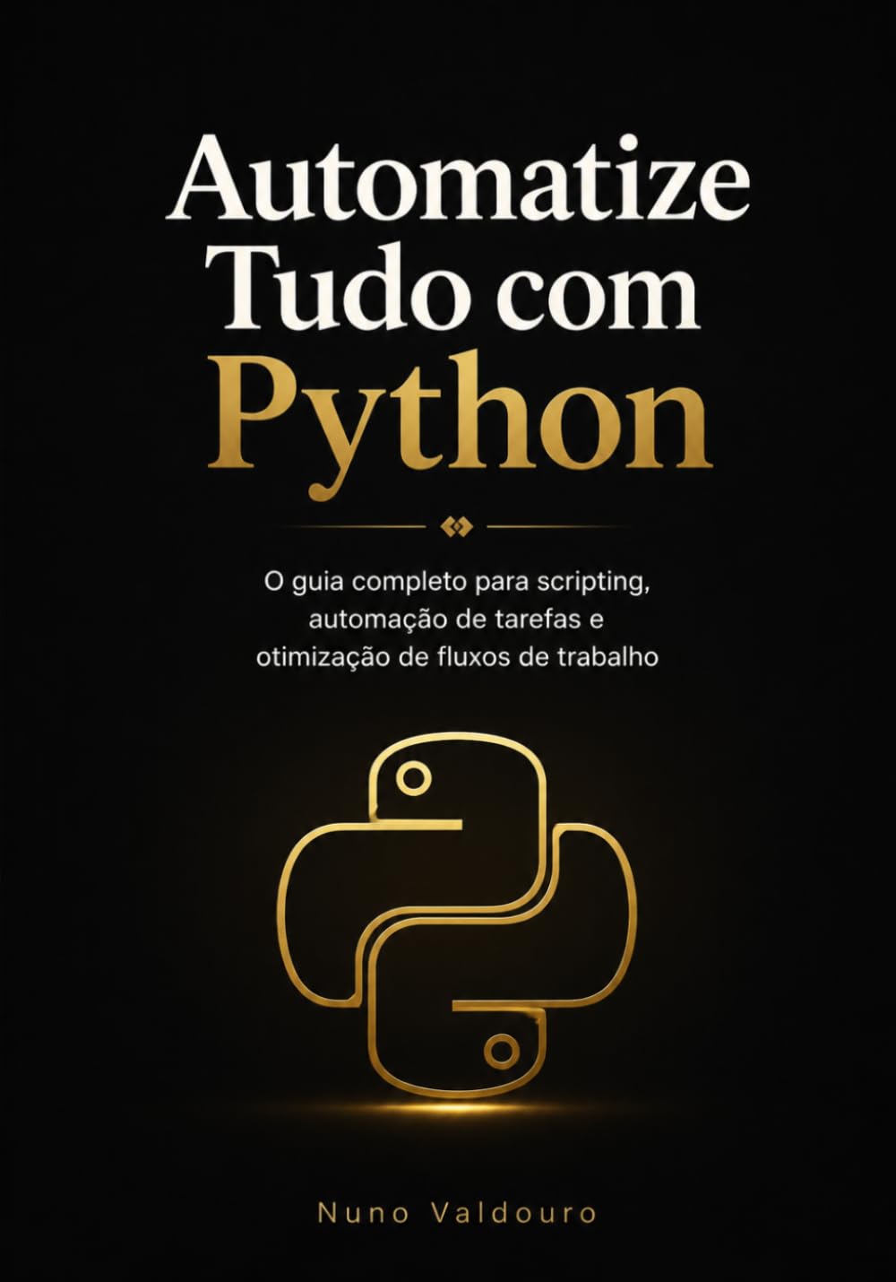 ler totalmente Automatize Tudo com Python: O guia completo para scripting, automação de tarefas e otimização de fluxos de trabalho (Portuguese Edition)