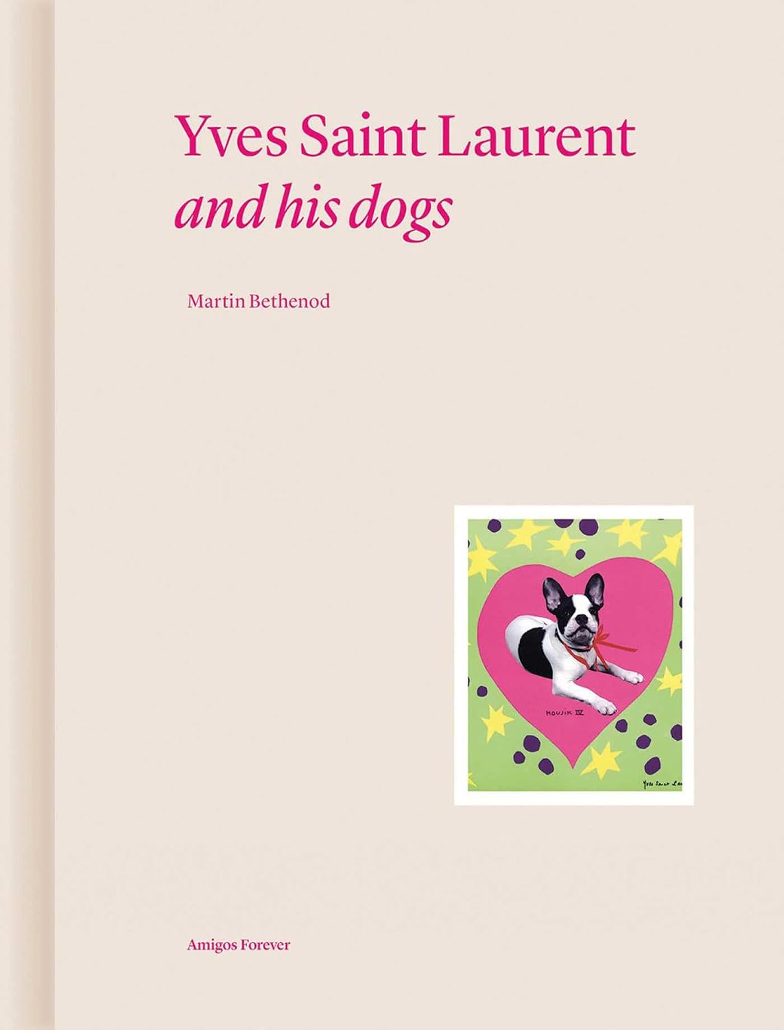 Yves Saint Laurent and His Dogs: Amigos Forever