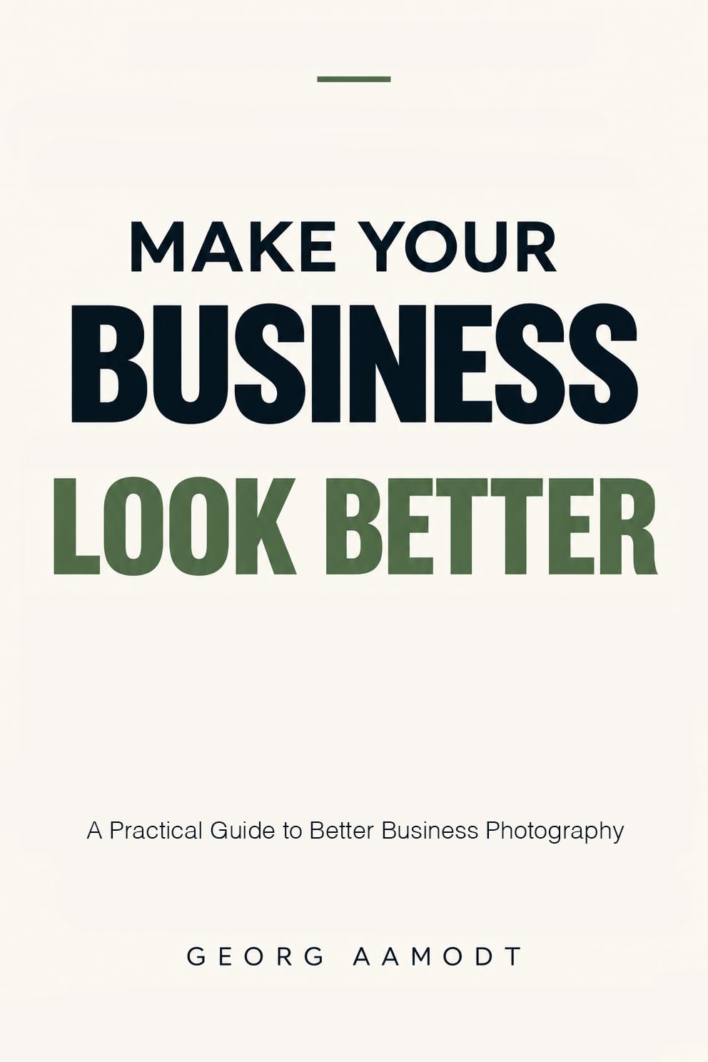 ler totalmente Make Your Business Look Better: A Practical Guide to Better Business Photography (English Edition)