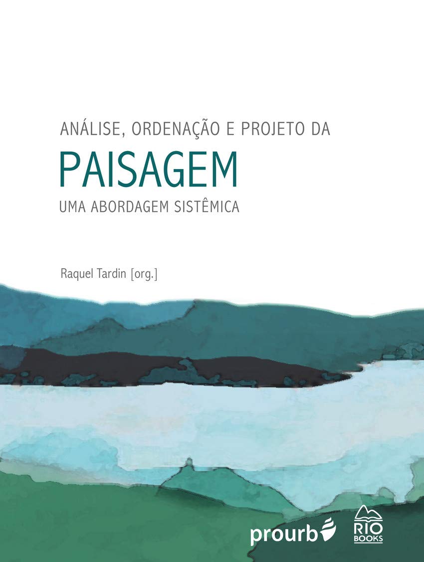 Análise, Ordenação E Projeto Da Paisagem: Uma Abordagem Sistêmica