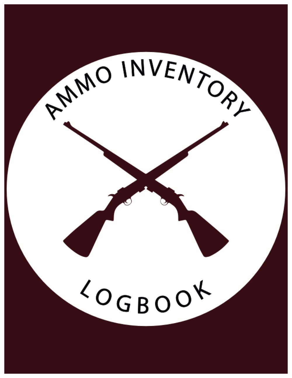 ler totalmente Ammo Inventory Log Book: Personal Firearm Recording Keeping Book For Gun Owners, Collectors and Enthusiasts