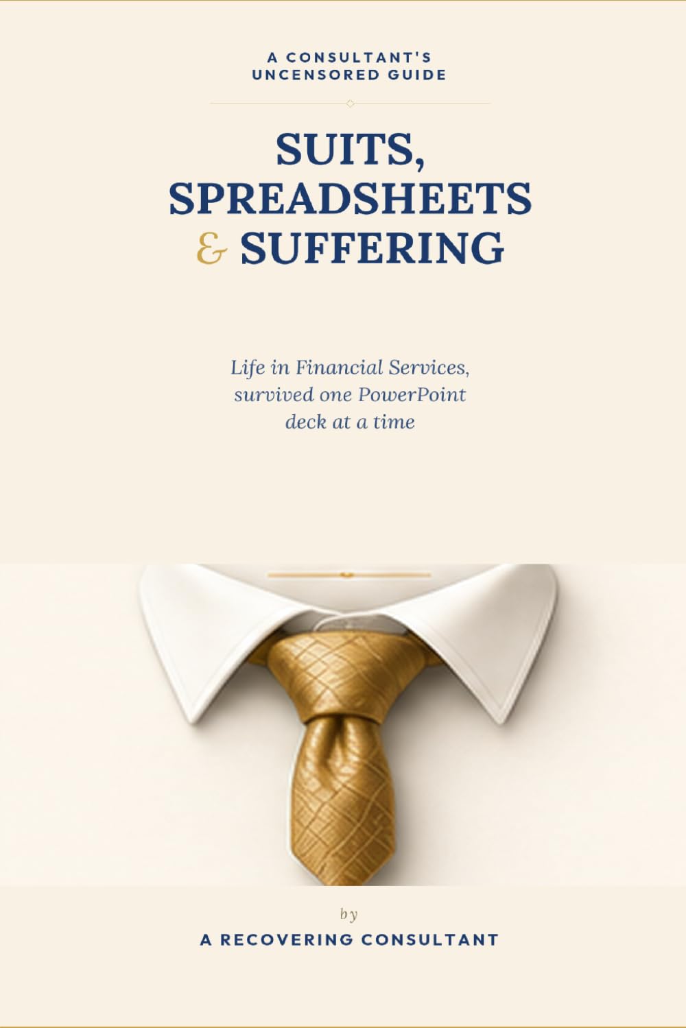 Suits, Spreadsheets & Suffering: A Consultant's Uncensored Guide to Life in Financial Services baixar o livro de graça