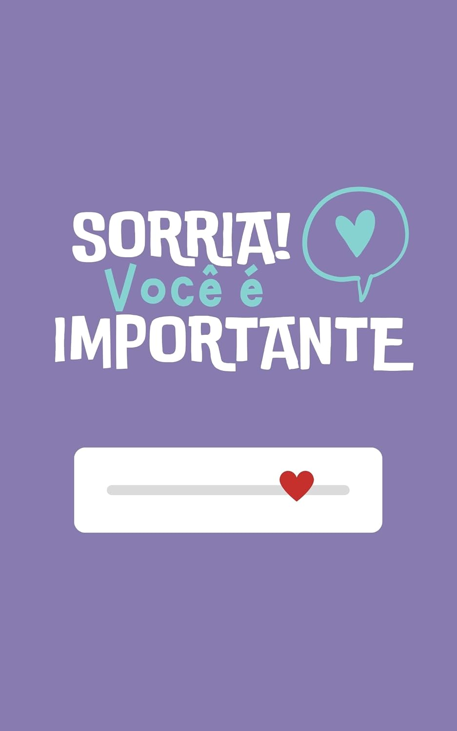ler totalmente Sorria! Você é Importante: Pequenas pausas para lembrar do seu valor