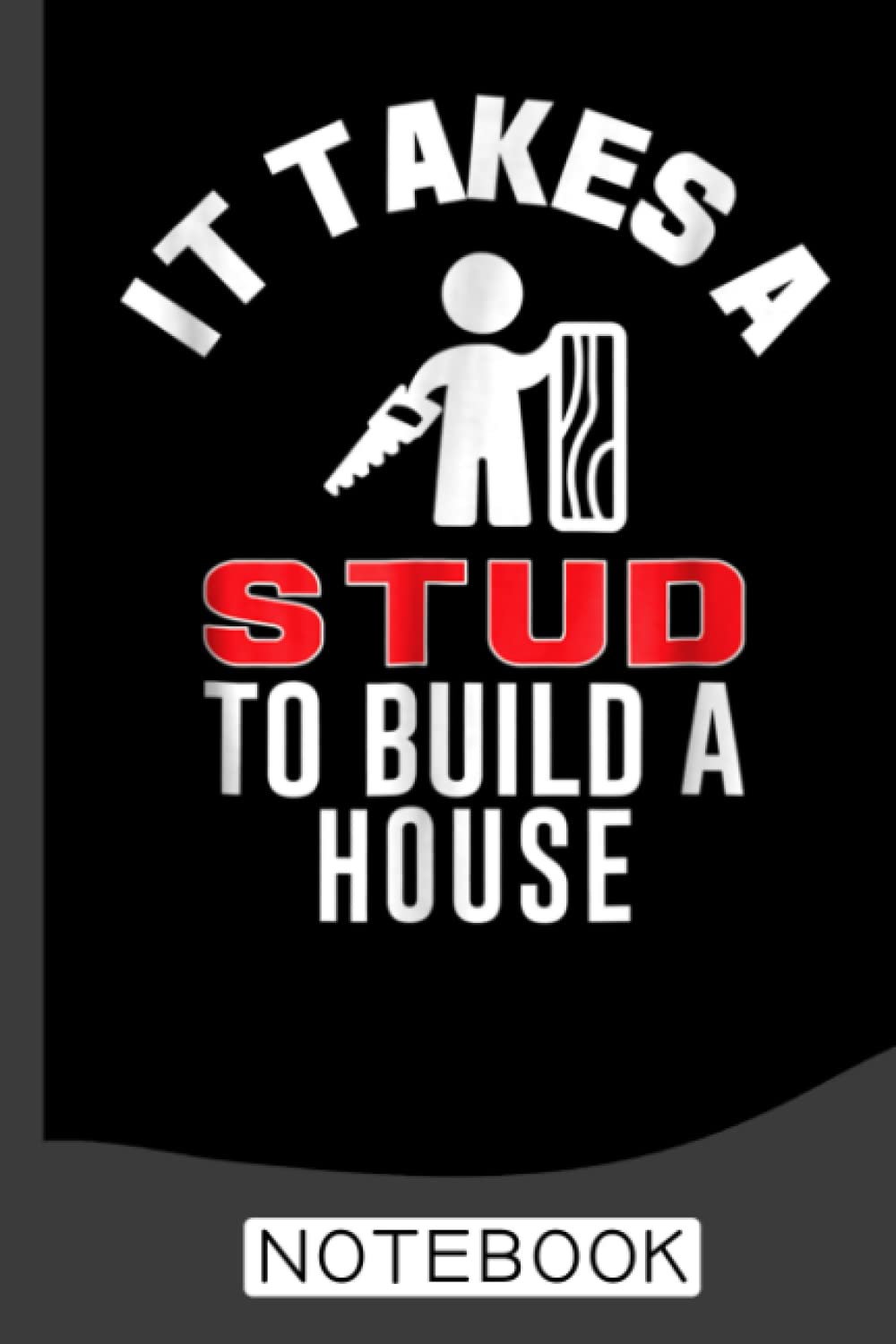 ler totalmente It Takes A Stud To Build A House Notebook: A Journal / Organizer Notebook for Woodworkers & Carpenters