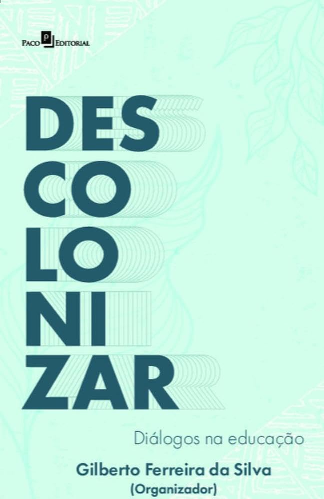 Descolonizar: Diálogos na Educação