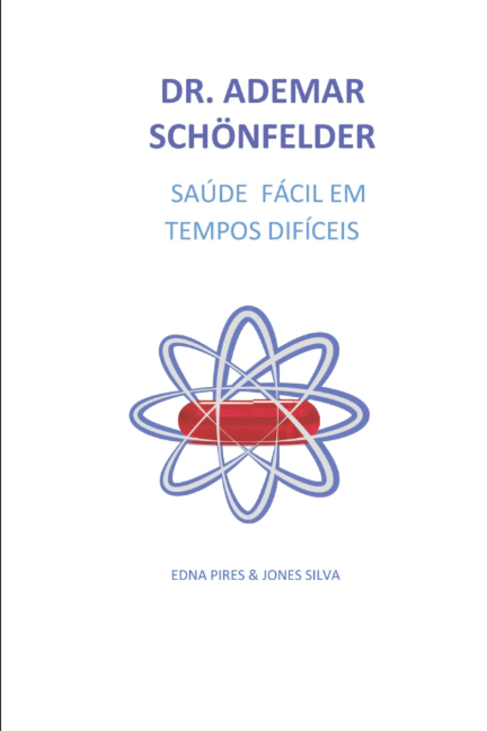 ler totalmente Dr. Ademar Schönfelder, Saúde fácil em tempos difíceis: Saúde Fácil, em tempos difíceis