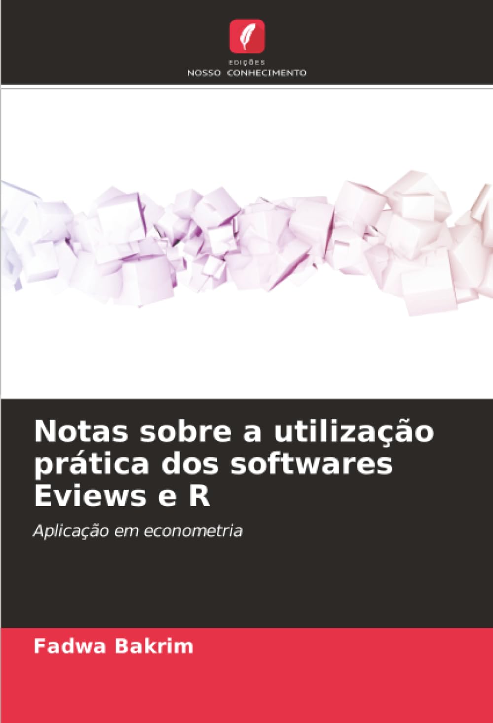 Notas sobre a utilização prática dos softwares Eviews e R: Aplicação em econometria