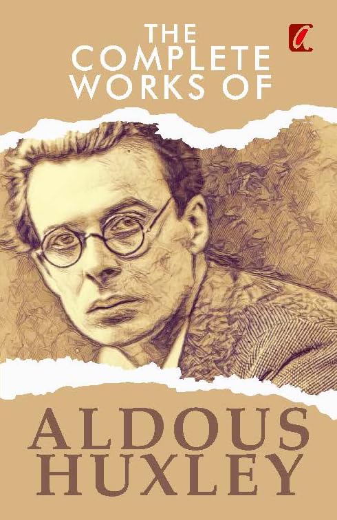 The Complete Works of Aldous Huxley (English Edition)