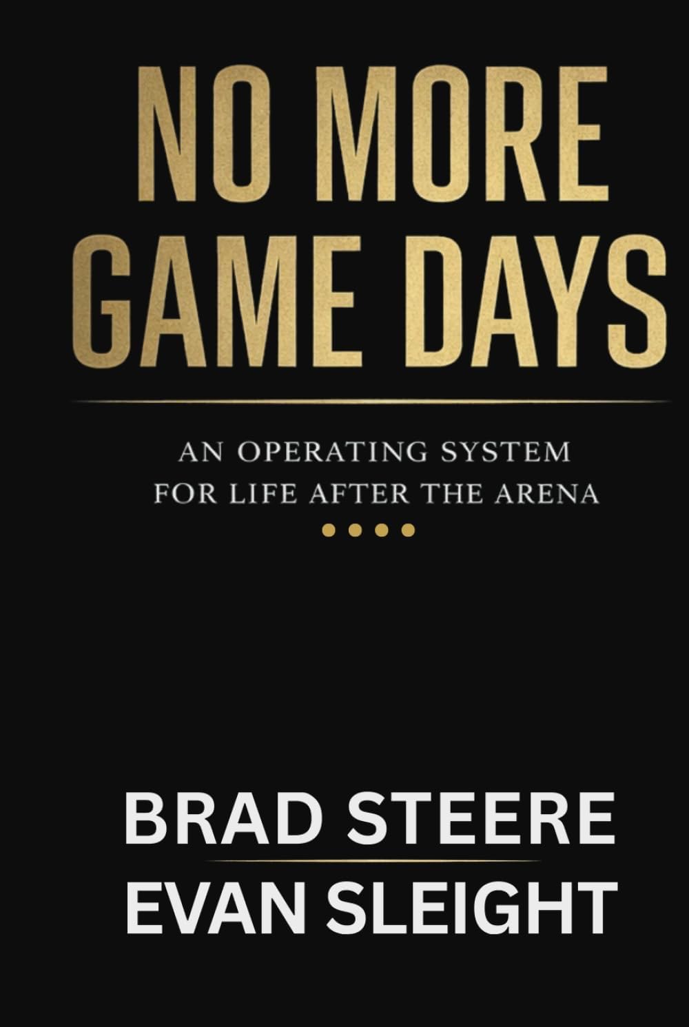 No More Game Days: An Operating System for Life After the Arena. (English Edition) baixar o livro de graça