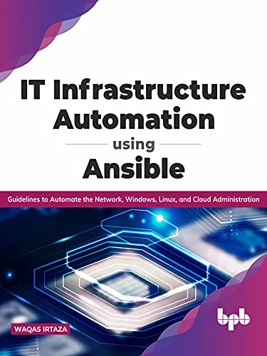ler totalmente IT Infrastructure Automation Using Ansible: Guidelines to Automate the Network, Windows, Linux, and Cloud Administration (English Edition)