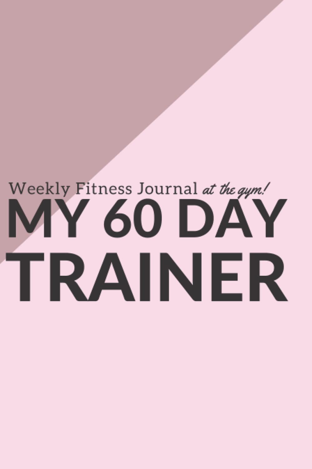 ler totalmente The Gym Weightlifting Training Journal For Women. 8-Week Program. 60 Day Fitness Trainer. Fitness Planner/Workout Book. A Guided workout planner for... Notebook.: Personal Training Journal