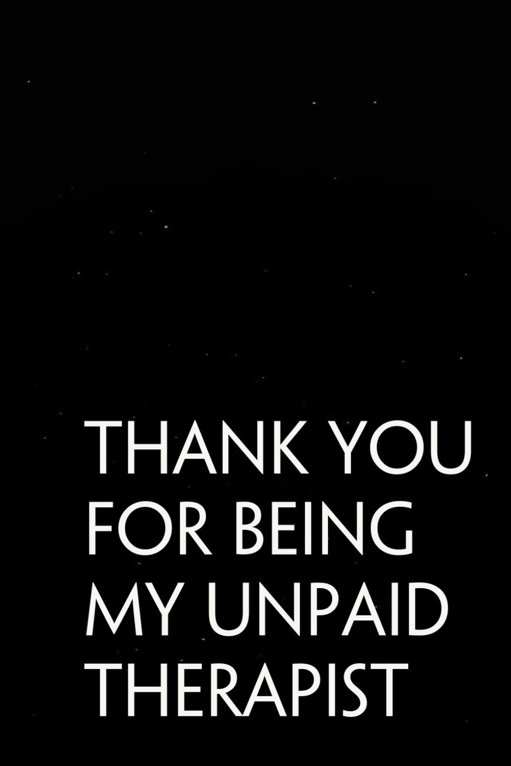 capítulo por capítulo baixar Thank You for Being My Unpaid Therapist: Funny Sarcastic Sayings Notebook for Friends, Boss, Office, Family, Employees, Thanksgiving, Christmas (110 pages/ 6"x9")