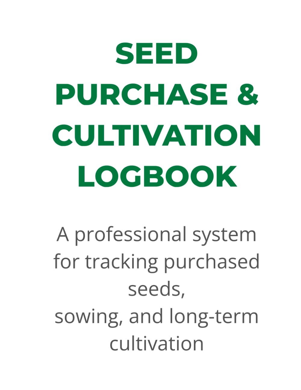ler totalmente SEED PURCHASE & CULTIVATION LOGBOOK: A professional system for tracking purchased seeds, sowing, and long-term cultivation