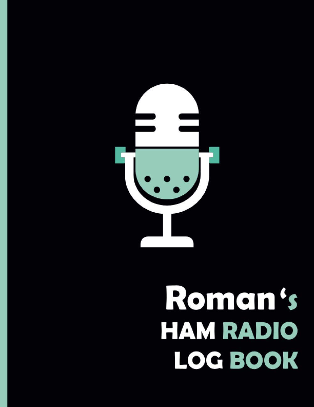 ler totalmente Roman's HAM Radio Log Book: Logbook For HAM Radio Operator |Amateur radio Log Book|110 Pages 8,5x11 | Tracking Activities And Remarks For amateur | ideal Gift.