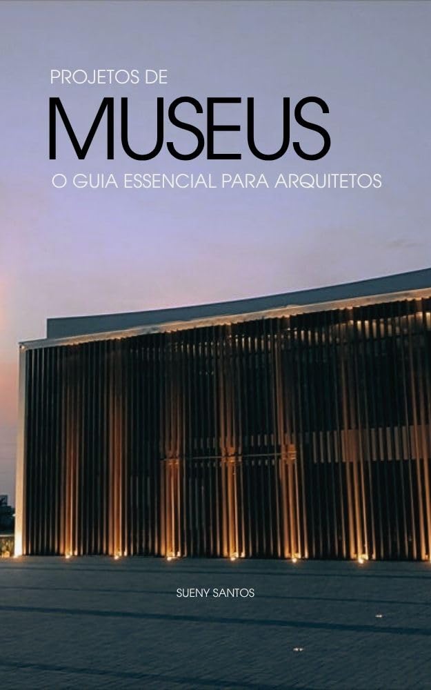 Projetos de Museus: O Guia Essencial Para Arquitetos baixar livro de graça