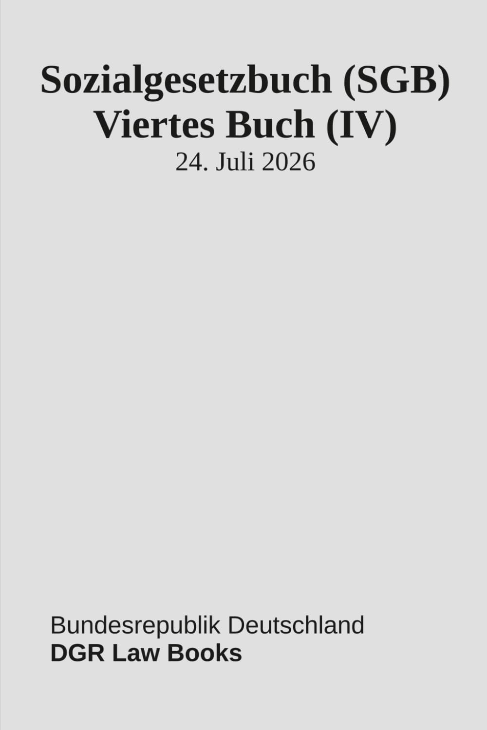 ler totalmente Sozialgesetzbuch (SGB) Viertes Buch (IV): Gemeinsame Vorschriften für die Sozialversicherung (German Edition)