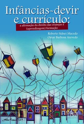 Infâncias-devir e Currículo: a Afirmação do Direito das Crianças à (aprendizagem) Formação