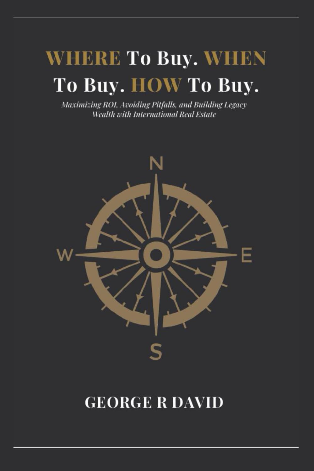 Where To Buy, When To Buy, and How To Buy: "The Insider’s Guide to Global Luxury Property: How the Wealthy Build Wealth Through Strategic Real Estate" baixar o livro de graça