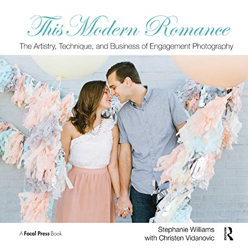 ler totalmente This Modern Romance: The Artistry, Technique, and Business of Engagement Photography (English Edition)
