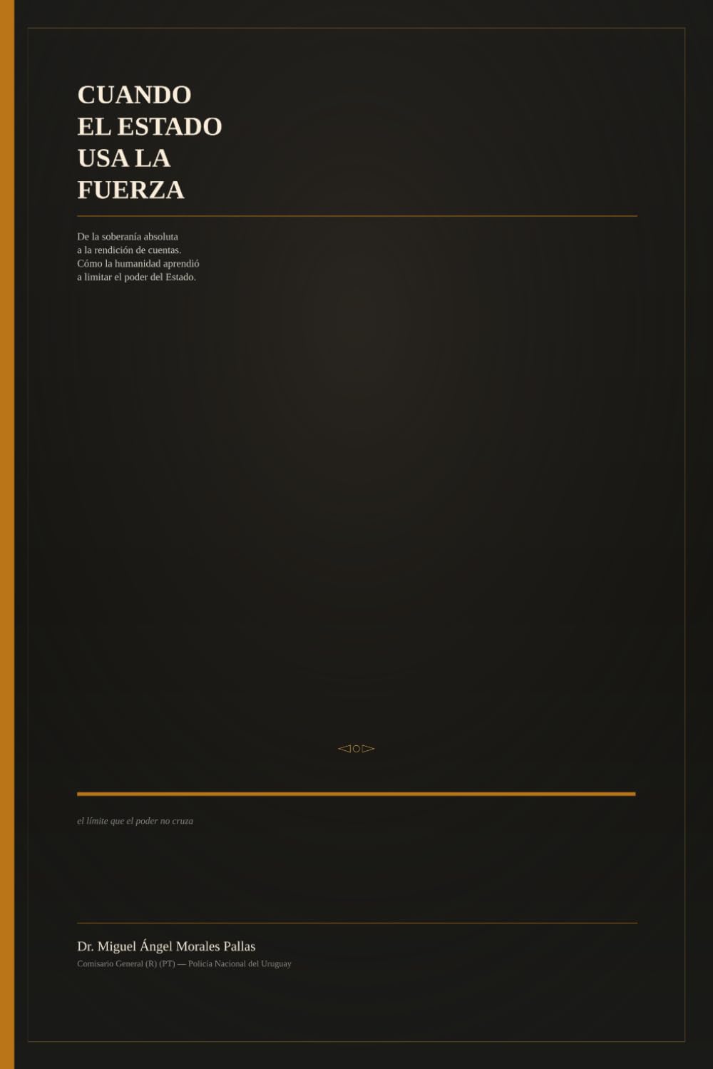 capítulo por capítulo baixar CUANDO EL ESTADO USA LA FUERZA: De la soberanía absoluta a la rendición de cuentas. Cómo la humanidad aprendió a limitar el poder del Estado (Los límites del poder) (Spanish Edition)