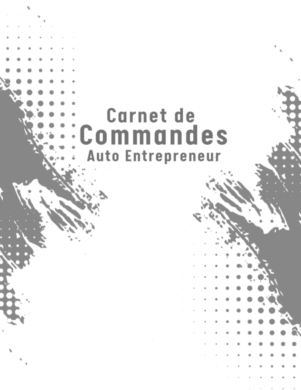 Cahier De Commande Auto Entrepreneur: Pour les petites entreprises-Auto Entrepeneur, Registre des Recettes et Dépenses pour Micro-entrepreneur, Carnet de Livraison A4 120 pages (French Edition) baixar livro de graça