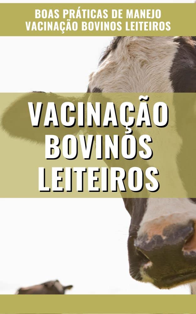 BOAS PRÁTICAS DE MANEJO E VACINAÇÃO EM BOVINOS LEITEIROS
