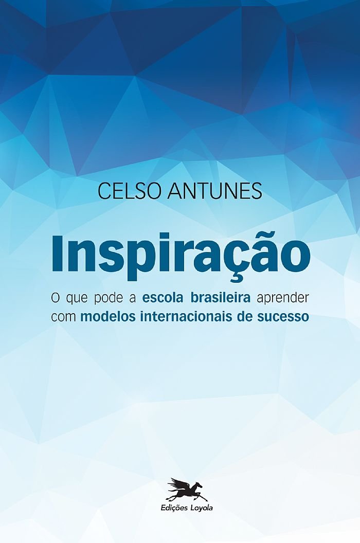 Inspiração: O que pode a escola brasileira aprender com modelos de sucesso baixar livro de graça