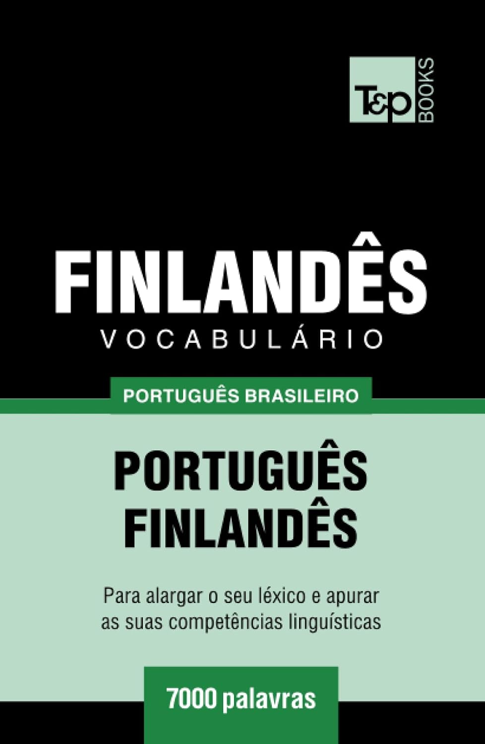 Vocabulário Português Brasileiro-Finlandês - 7000 palavras (Brazilian Portuguese Collection) (Portuguese Edition)