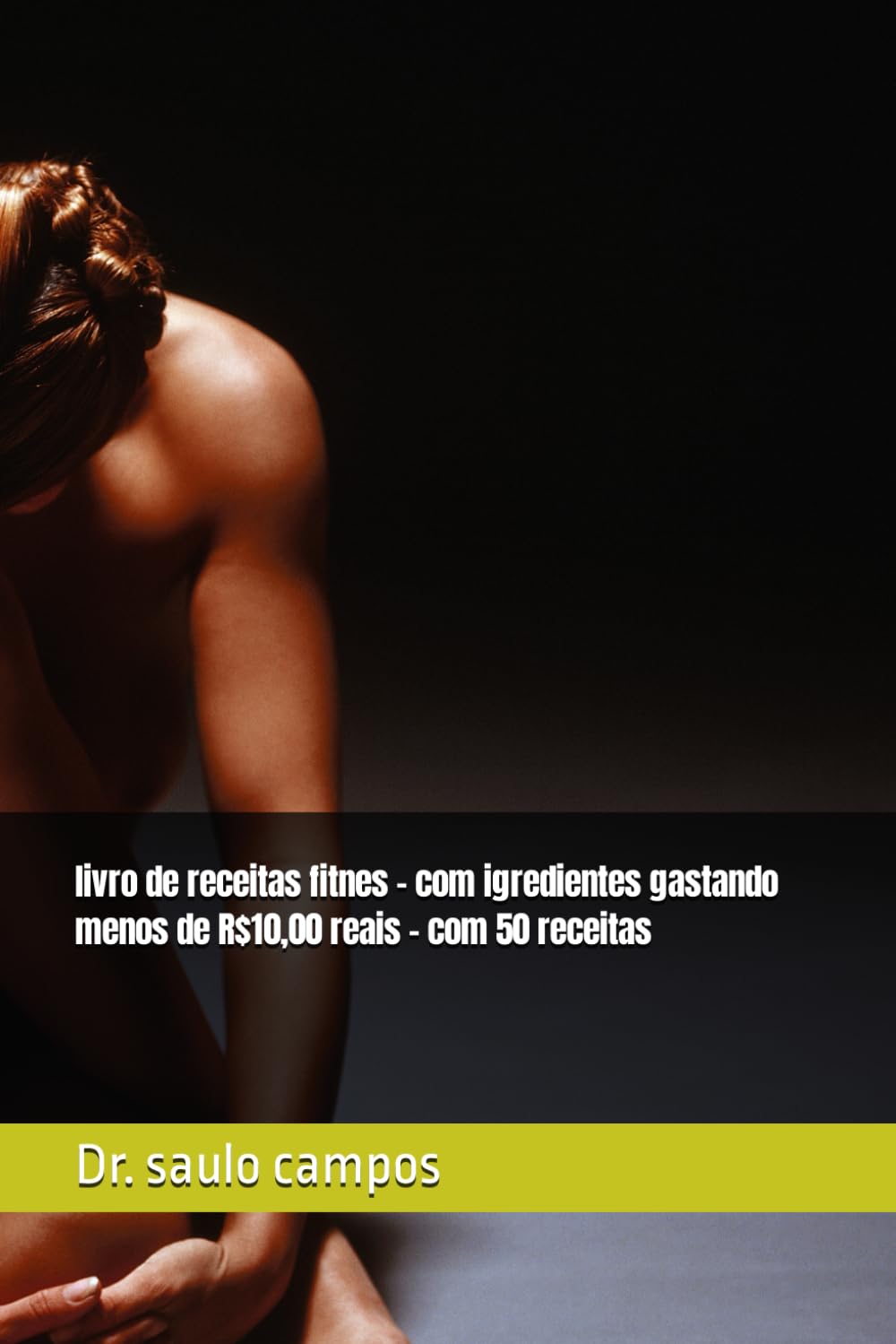 capítulo por capítulo baixar livro de receitas fitnes - com igredientes gastando menos de R$10,00 reais - com 50 receitas (Portuguese Edition)