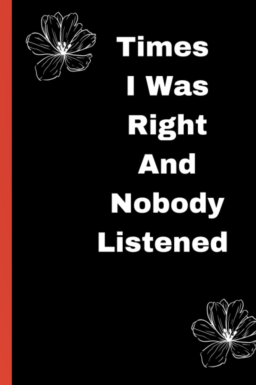 Times I Was Right And Nobody Listened Notebook: Funny gag gift notebook journal for co-workers, friends and family,Funny Journal Gift Ideas, 6 x 9 inches,100 Pages baixar livro de graça