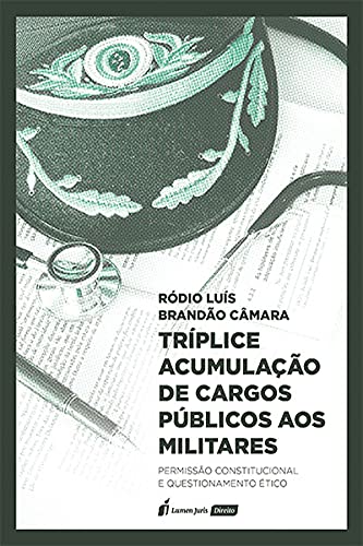 Tríplice Acumulação De Cargos Públicos Aos Militares - 2021 baixar livro de graça