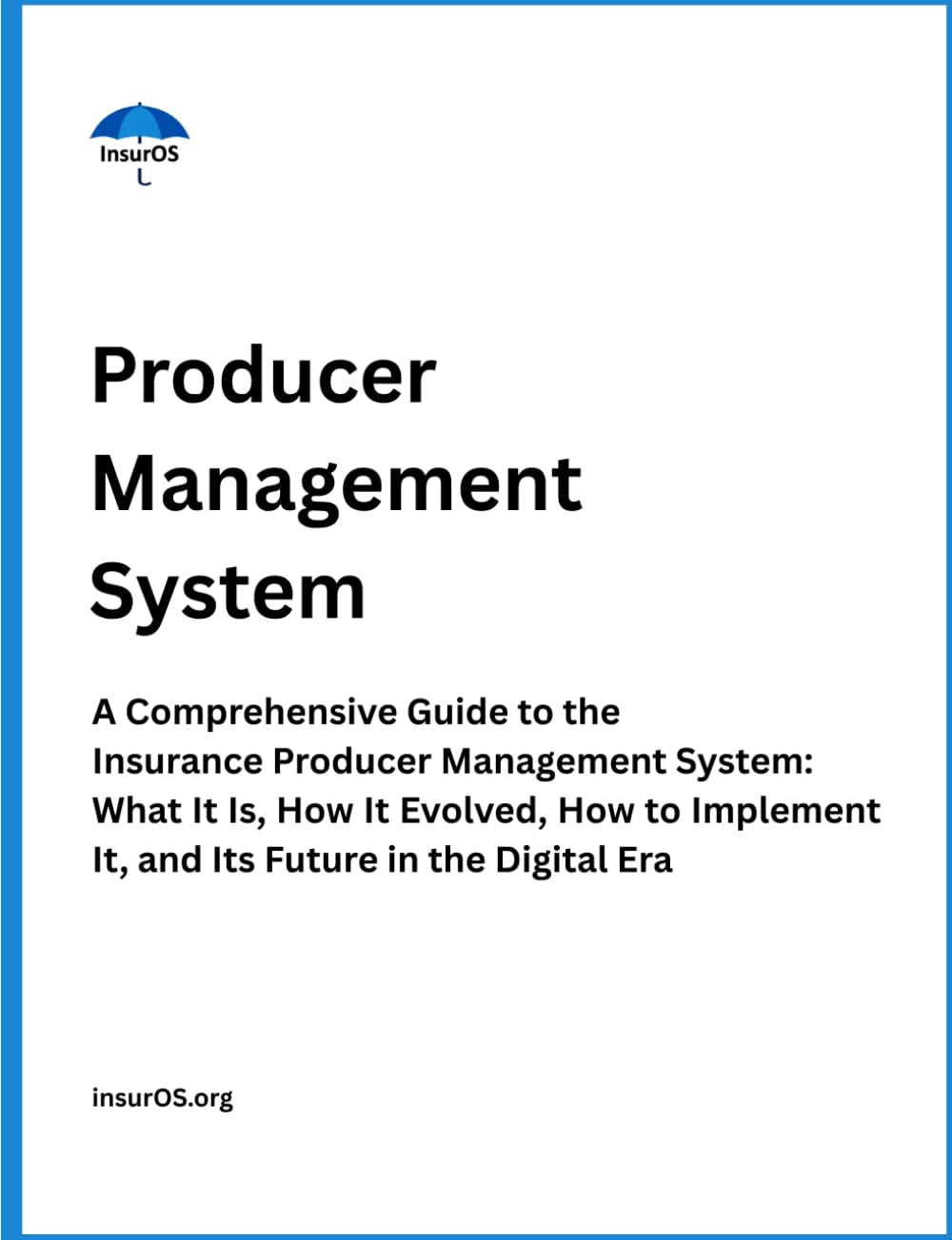ler totalmente Producer Management System: A Comprehensive Guide to the Insurance Producer Management System: What It Is, How It Evolved, How to Implement It, and Its Future in the Digital Era