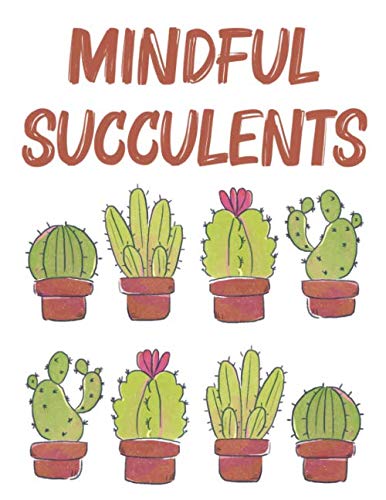 ler totalmente Mindful Succulents: Cactus Coloring Book For Adults, Cacti Coloring Pages With Relaxing and Stress Relieving Patterns and Designs