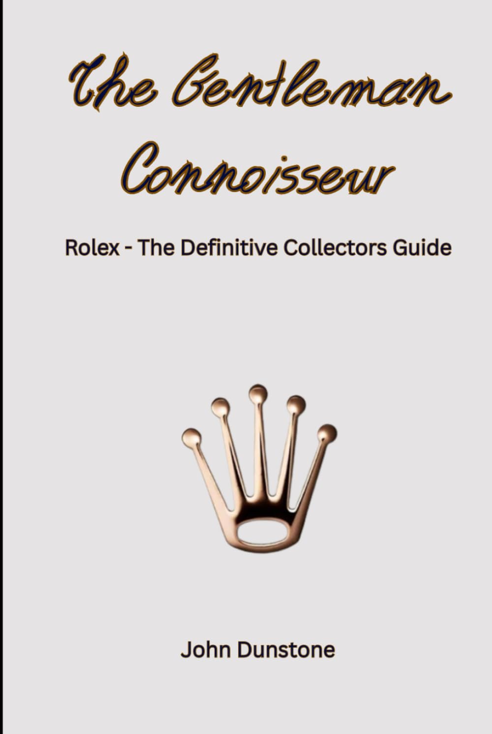 The Gentleman Connoisseur: ROLEX - The Definitive Collectors Guide baixar livro de graça