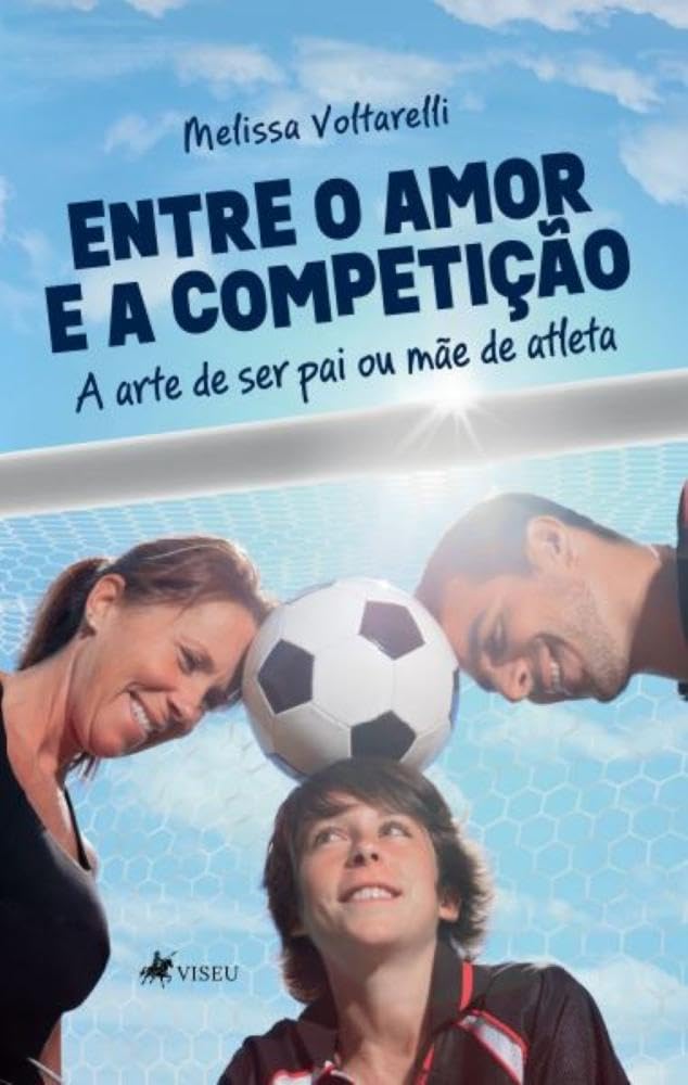 Entre o amor e a competição: A arte de ser pai ou mãe de atleta baixar o livro de graça