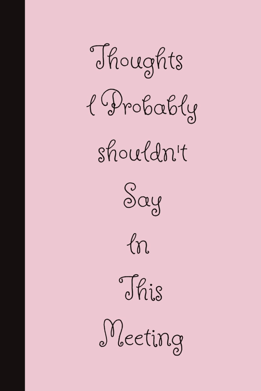 Thoughts I Probably Shouldn’t Say In This Meeting: Funny Work Notebook for Women – Humorous Office Journal for Coworkers, Work Besties and Meeting Notes baixar livro de graça