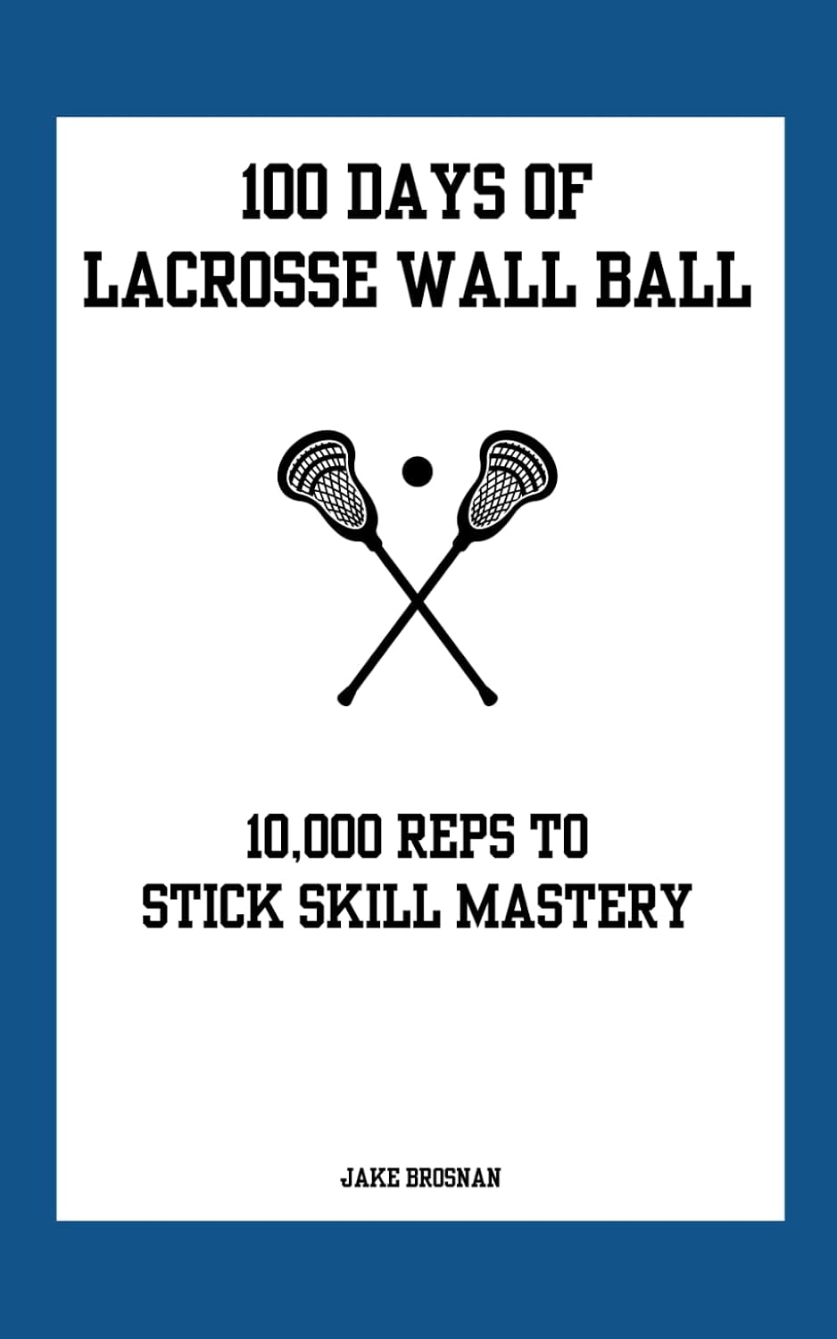 ler totalmente 100 Days of Lacrosse Wall Ball: 10,000 Reps to Stick Skill Mastery